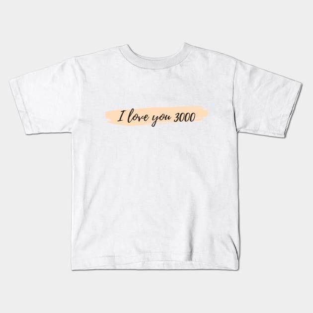 I LOVE YOU 3000 Kids T-Shirt by PhoenixDamn